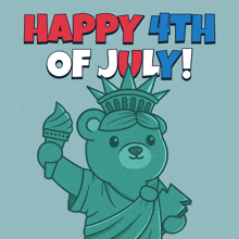 a statue of liberty bear holding a torch with the words happy 4th of july behind it