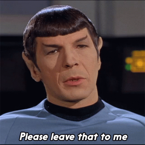 please-leave-that-to-me-mr-spock.gif