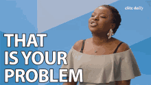 That Is Your Problem Deal With It GIF - That Is Your Problem Deal With It Handle It GIFs