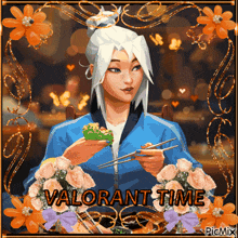 a cartoon of a woman eating with chopsticks and the words valorant time written below her