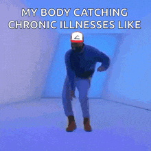 a cartoon of a man dancing with the words my body catching chronic illnesses like