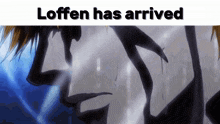 a picture of a man with the words loffen has arrived above him