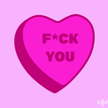 a pink heart that says f * ck you