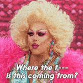 Where The F--- Is This Coming From Shannel GIF - Where The F--- Is This Coming From Shannel Rupaul'S Drag Race All Stars GIFs