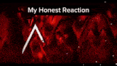 a red background with the words my honest reaction
