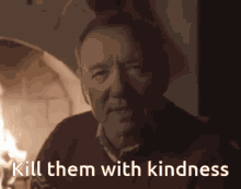 Kevin Spacey Kill Them With Kindness GIF - Kevin Spacey Kill Them With Kindness Frank Underwood GIFs