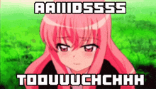a picture of a girl with pink hair and a caption that says ' aaiiidssss toouuuuchchhhh '