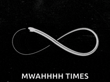 a black background with a white infinity symbol and the words mwahhhh times below it
