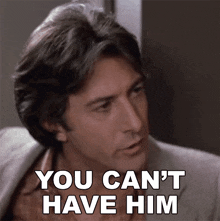 You Can'T Have Him Ted Kramer GIF - You Can'T Have Him Ted Kramer Kramer Vs Kramer GIFs