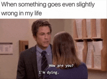 How Are You I'M Dying GIF - How Are You I'M Dying When GIFs