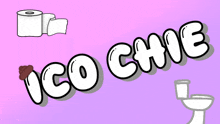 a cartoon drawing of a toilet and a roll of toilet paper that says ico chic