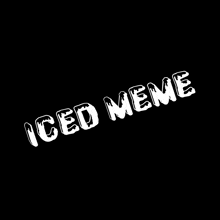a black background with the words iced meme written in white