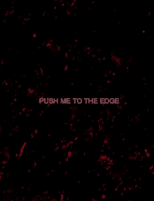 Push Me To The Edge GIF - Push Me To The Edge GIFs