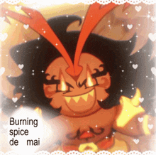 a picture of a cartoon character with the words burning spice de mai