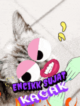 a picture of a cat with the words encikk sujat kachak written below it