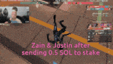 a screen shot of a video game with the words zain and justin after sending 0.5 sol to stake