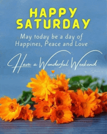 happy saturday may today be a day of happines peace and love