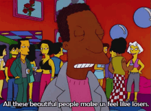 All These Beautiful People Make Us Feel Like Losers GIF - The Simpsons Beautiful People Losers GIFs