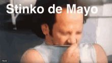 Cinco De Mayo Stinko De Mayo GIF - Cinco De Mayo Stinko De Mayo Rob Schneider GIFs