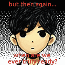 Omori But Then Again GIF - Omori But Then Again When Are We Ever Truly Ready GIFs