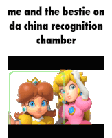 a picture of princess daisy and princess peach with a caption that says me and the bestie on da china recognition chamber