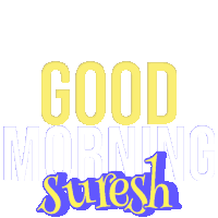 a sign that says " good morning suresh " on it