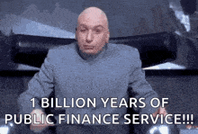 a bald man is sitting in a chair and says `` 1 billion years of public finance service ! ''