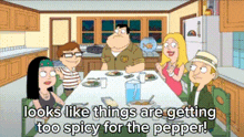 a cartoon of a family sitting around a table with the caption looks like things are getting too spicy for the pepper