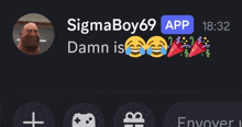 a screenshot of sigmaboy69 's app that says damn is on it