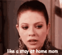 Like A Stay At Home Mom GIF - Stay At Home Mom Like A Stay At Home Mom GIFs