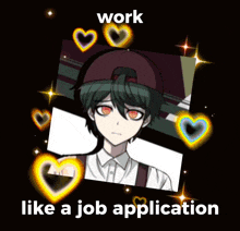 a picture of a boy with the words work like a job application on it