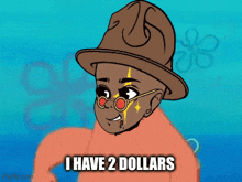 a cartoon character with a hat and glasses is holding a dollar bill and says " i have 2 dollars "
