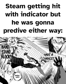 a black and white poster with the words steam getting hit with indicator but he was gonna predicte either way .