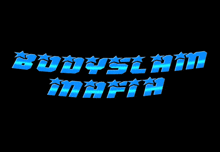 a black background with blue letters that say ' bodyschinn mafia '