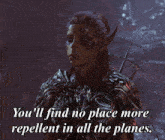 You'Ll Find No Place More Repellent In All The Planes You'Ll Find No Place Worse GIF