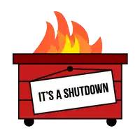 a red dumpster with flames coming out of it and a sign that says it 's a shutdown