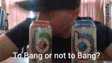Bang Bang Energy GIF - Bang Bang Energy Bang Energy Drink GIFs
