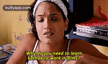 Why Do You Need To Learnkathak To Work In Films?.Gif GIF - Why Do You Need To Learnkathak To Work In Films? Clothing Apparel GIFs
