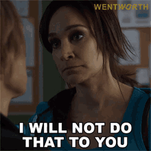 I Will Not Do That To You Franky Doyle GIF - I Will Not Do That To You Franky Doyle Wentworth GIFs