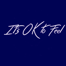 Its Okay To Feel Ok To Feel GIF