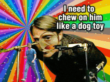 a man looking through a magnifying glass with the words " i need to chew on him like a dog toy " below him