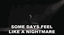 Some Days Feel Like A Nightmare Presence GIF - Some Days Feel Like A Nightmare Presence Nightmare Song GIFs