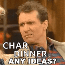 a man is making a funny face and saying `` char dinner any ideas '' .