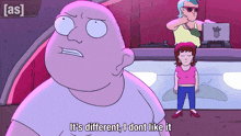 a cartoon character says it 's different and i dont like it