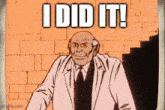 a cartoon of a man standing in front of a brick wall with the caption " i did it "