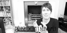 a black and white photo of a man with the words please do n't leave me on the bottom