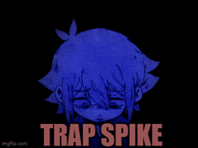 a drawing of a girl with the words trap spike in red letters
