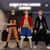 a cartoon of naruto monkey d luffy and ichigo with the words dance if you carried shonen