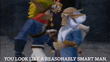 two cartoon characters are standing next to each other with the words " you look like a reasonably smart man " below them