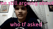 Who Tf Asked Lol GIF - Who Tf Asked Lol Meme GIFs